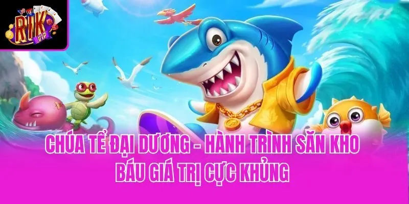 Chúa Tể Đại Dương - Hành Trình Săn Kho Báu Giá Trị Cực Khủng